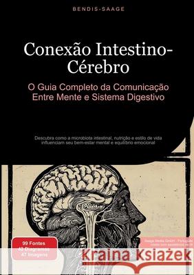 Conexão Intestino-Cérebro: O Guia Completo da Comunicação Entre Mente e Sistema Digestivo Saage - Português, Bendis A. I. 9783384526434 Saage Books - książka