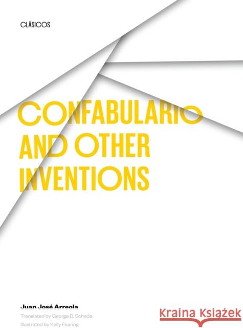 Confabulario and Other Inventions Juan Jose Arreola George D. Schade Kelly Fearing 9780292710306 University of Texas Press - książka