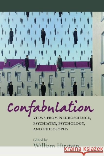 Confabulation: Views from Neuroscience, Psychiatry, Psychology, and Philosophy Hirstein, William 9780199208913 Oxford University Press, USA - książka