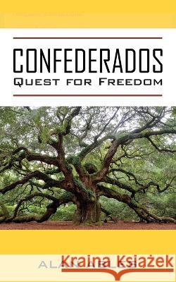 Confederados: Quest for Freedom Alan Ables 9781977260192 Outskirts Press - książka