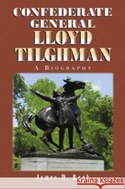 Confederate General Lloyd Tilghman: A Biography Raab, James W. 9780786424603 McFarland & Company - książka