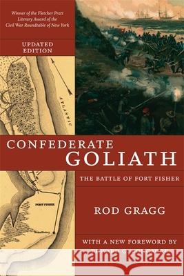 Confederate Goliath: The Battle of Fort Fisher Rod Gragg Edward G. Longacre 9780807131527 Louisiana State University Press - książka