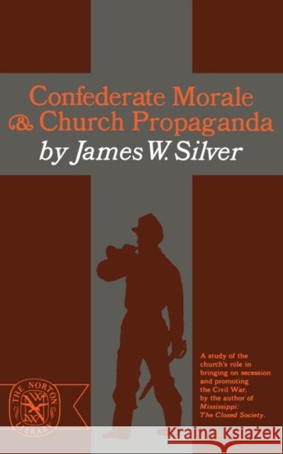 Confederate Morale and Church Propaganda James W. Silver 9780393004229 W. W. Norton & Company - książka