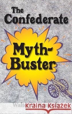 Confederate Myth-Buster Walter D. Kennedy 9781942806240 Scuppernong Press - książka