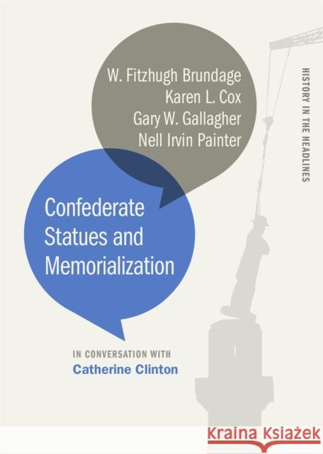 Confederate Statues and Memorialization Catherine Clinton Jim Downs 9780820355573 University of Georgia Press - książka