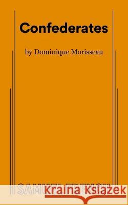 Confederates Dominique Morisseau 9780573710018 Samuel French Ltd - książka