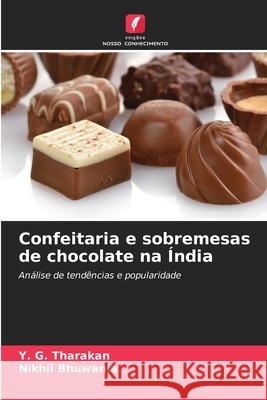 Confeitaria e sobremesas de chocolate na Índia Tharakan, Y. G., Bhuwania, Nikhil 9786208678401 Edições Nosso Conhecimento - książka