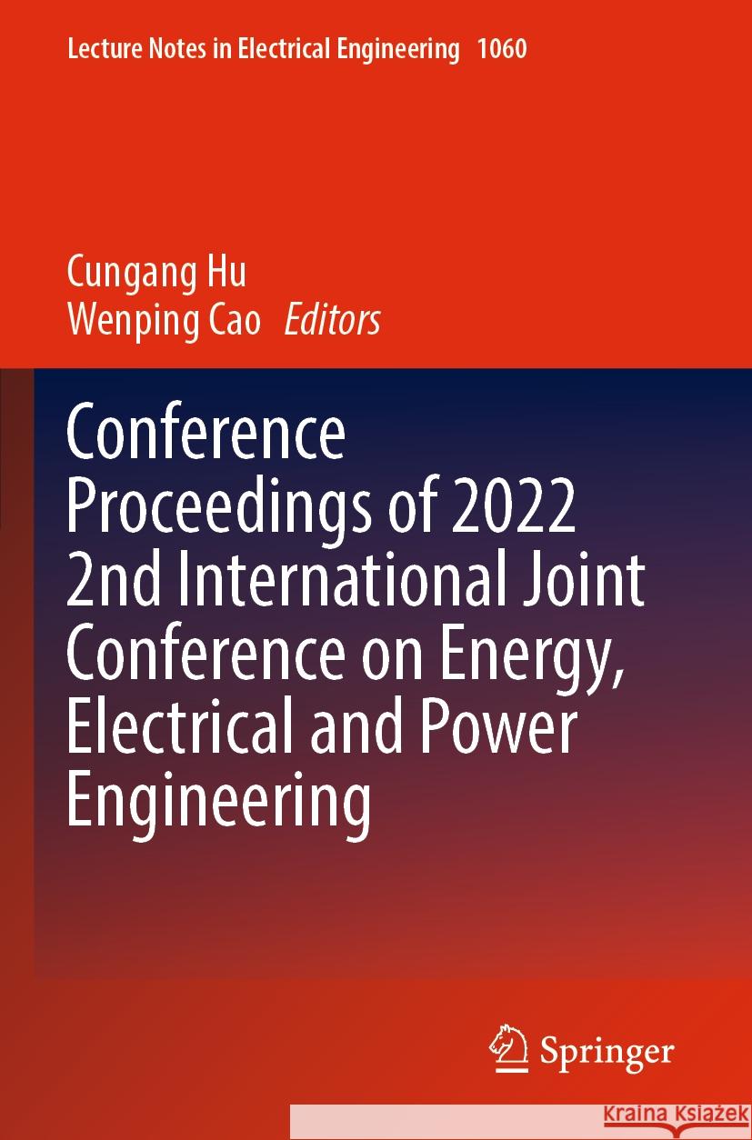 Conference Proceedings of 2022 2nd International Joint Conference on Energy, Electrical and Power Engineering  9789819943364 Springer Nature Singapore - książka