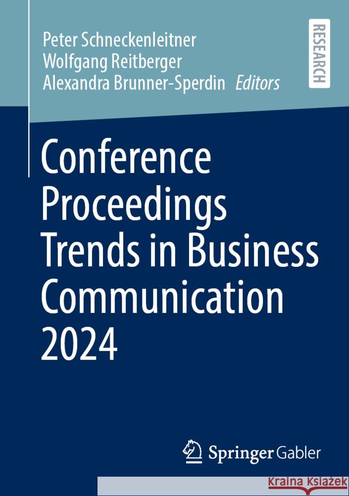 Conference Proceedings Trends in Business Communication 2024 Peter Schneckenleitner Wolfgang Reitberger Alexandra Brunner-Sperdin 9783658477929 Springer Gabler - książka