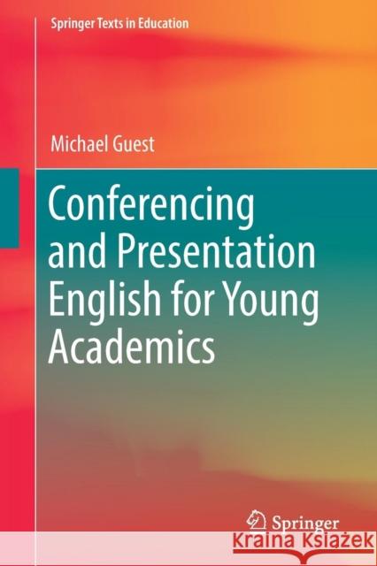 Conferencing and Presentation English for Young Academics Michael Guest 9789811324741 Springer Verlag, Singapore - książka