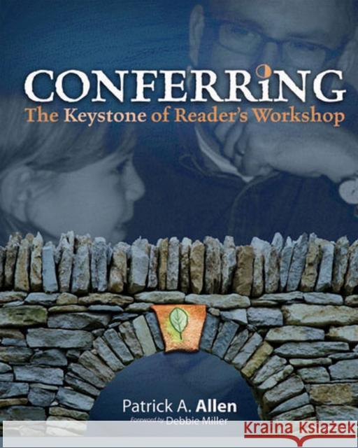 Conferring: The Keystone of Reader's Workshop Allen, Patrick A. 9781571107688 Stenhouse Publishers - książka