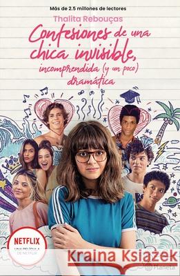 Confesiones de Una Chica Invisible, Incomprendida Y (Un Poco) Dramática: Serie Confesiones 1 Rebouças, Thalita 9786070783319 Planeta Publishing - książka