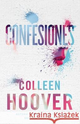 Confesiones, Spanish-Language Edition of Confess: Una Novela Colleen Hoover 9781668223918 Atria/Primero Sueno Press - książka