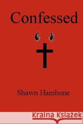 Confessed Shawn Hambone 9781475175691 Createspace - książka