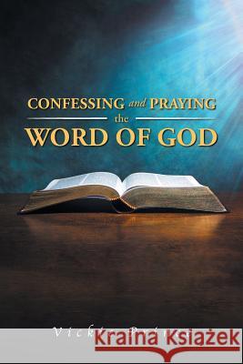 Confessing and Praying the Word of God Vickie Prince 9781512753936 WestBow Press - książka