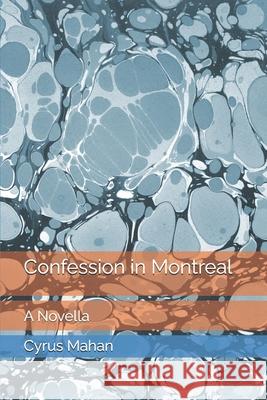Confession in Montreal: A Novella Cyrus Mahan 9781738912551 Canada College Inc. - książka