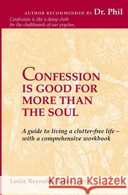 Confession is Good for More than the Soul Leslie Reynolds-Benn 9781419602856 Booksurge Publishing - książka