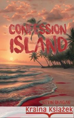 Confession Island Kevin O'Hagan 9781836153542 Grosvenor House Publishing Limited - książka