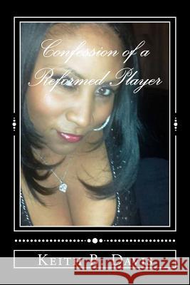 Confession of a Reformed Player MR Keith B. Davis 9781499731958 Createspace - książka