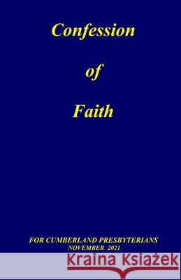Confession of Faith: and Government of the Cumberland Presbyterian Church General Assembly, Office Of the 9781945929199 Cumberland Presbyterian Church - książka