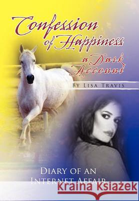 Confession of Happiness - A Dark Account Lisa Travis 9781425758394 Xlibris Corporation - książka