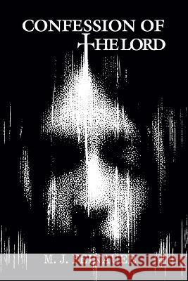 Confession of the Lord M J Feinauer 9781669823605 Xlibris Us - książka