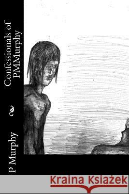 Confessionals of PMMurphy Murphy, P. M. 9781539947844 Createspace Independent Publishing Platform - książka