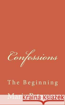 Confessions Marie Peterson 9781491296714 Createspace - książka