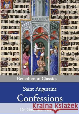 Confessions & On Grace and Free Will Saint Augustine of Hippo 9781781395233 Benediction Classics - książka