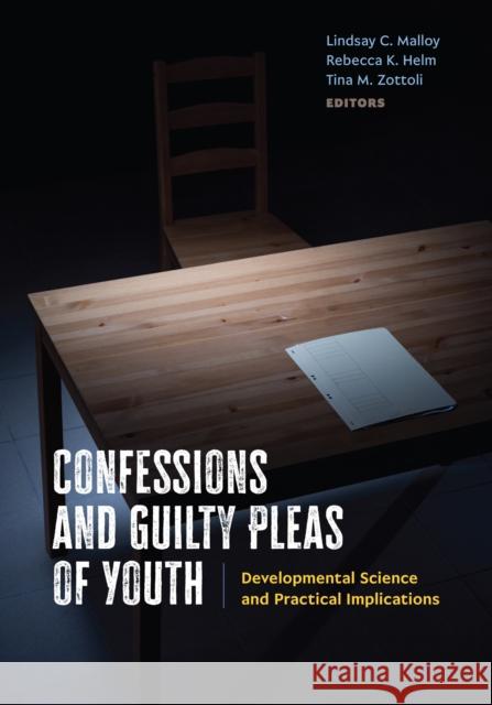 Confessions and Guilty Pleas of Youth: Developmental Science and Practical Implications Lindsay C. Malloy Rebecca K. Helm Tina M. Zottoli 9781433842450 American Psychological Association (APA) - książka