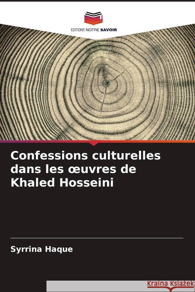 Confessions culturelles dans les oeuvres de Khaled Hosseini Haque, Syrrina 9786208245474 Editions Notre Savoir - książka