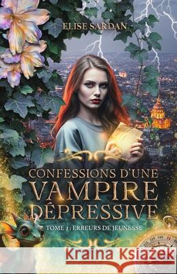 Confessions d'une vampire d?pressive (T.2: erreurs de jeunesse): cosy urban fantasy ?lise Sardan 9782959520662 Elise Sardan - książka