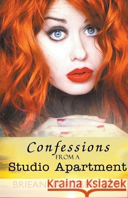 Confessions from a Studio Apartment Brieanna Roberston 9781940707747 Whimsical Publications - książka