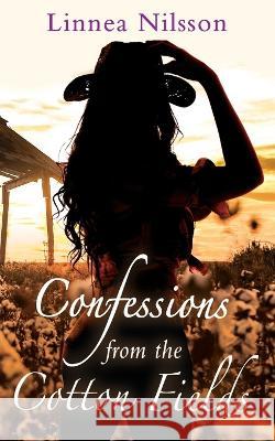 Confessions from the Cotton Fields: A Western Erotica Novel Linnea Nilsson   9781987644371 Createspace Independent Publishing Platform - książka