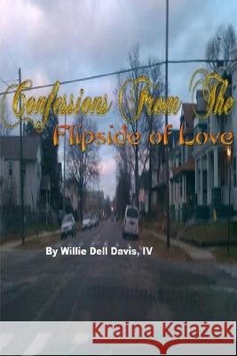 Confessions From The Flipside of Love Volume 1 IV Willie Dell Davis 9780359925148 Lulu.com - książka