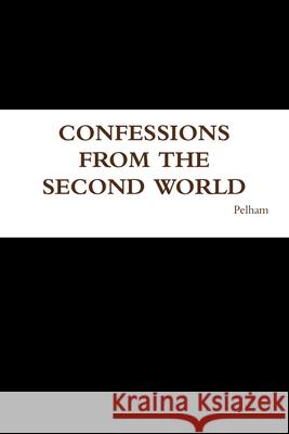 Confessions from the Second World Pelham 9781794835566 Lulu.com - książka
