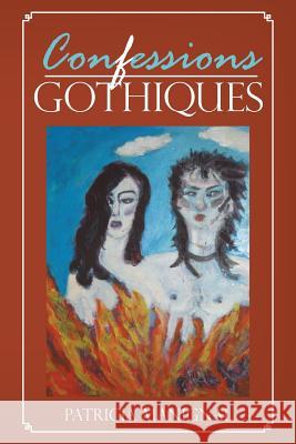 Confessions Gothiques Patricia Manignal 9781481711777 Authorhouse - książka