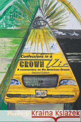 Confessions in a Crown Vic: A Commentary on the American Dream Second Edition Peter J. Lagomarsino 9781635247701 Litfire Publishing, LLC - książka