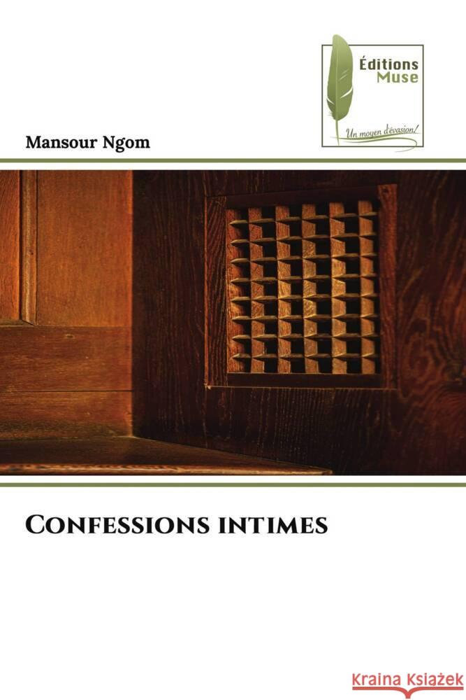 Confessions intimes Ngom, Mansour 9786204959054 Éditions Muse - książka