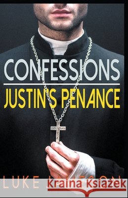 Confessions- Justin's Penance Luke Jameson 9781393576624 Draft2digital - książka