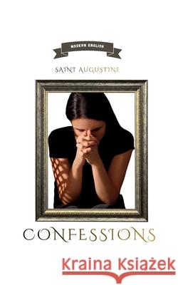 Confessions: Modern English Saint Augustine Lexkurion Publishin Andr? Alvizi 9786597883301 Lexkurion Publishing House - książka