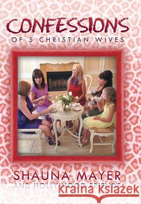 Confessions of 5 Christian Wives Shauna Maye 9781490821924 WestBow Press - książka