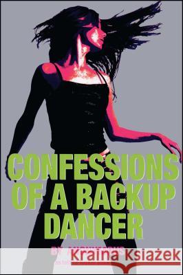 Confessions of a Backup Dancer Anonymous                                Tucker Shaw 9780689870750 Simon Pulse - książka