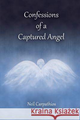 Confessions of a Captured Angel Neil Carpathios 9780996987158 Terrapin Books - książka