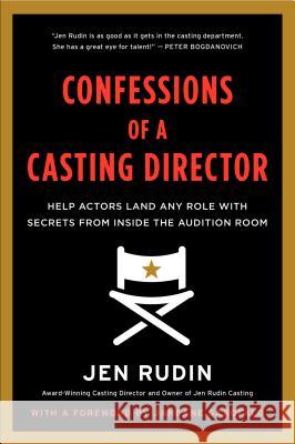 Confessions of a Casting Director: Help Actors Land Any Role with Secrets from Inside the Audition Room Rudin, Jen 9780062292094 It Books - książka