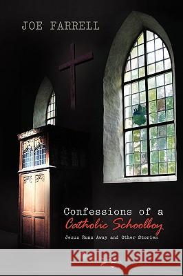 Confessions of a Catholic Schoolboy Joe Farrell 9781441598738 Xlibris Corporation - książka