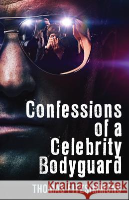 Confessions of a Celebrity Bodyguard Thomas Fitzsimmons 9780978976262 Thomas J. Fitzsimmons Inc. - książka