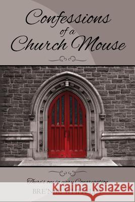 Confessions of a Church Mouse: There's one in every Congregation Whiteley, Bre'nae 9780997385601 Bre'nae Whiteley - książka