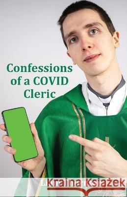 Confessions of a COVID Cleric Liam Thornton   9781916596092 PublishNation - książka