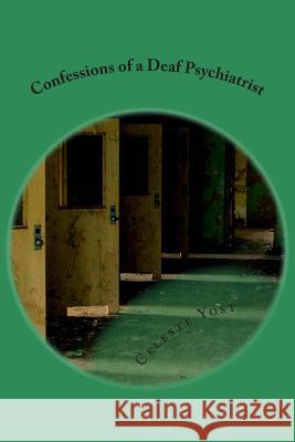 Confessions of a Deaf Psychiatrist Celeste Yost 9781497558571 Createspace - książka